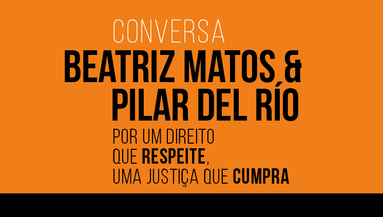 Por um Direito que Respeite, uma Justiça que Cumpra. Conversa entre Beatriz Matos e Pilar del Río será transmitida ao vivo pela UFPA.