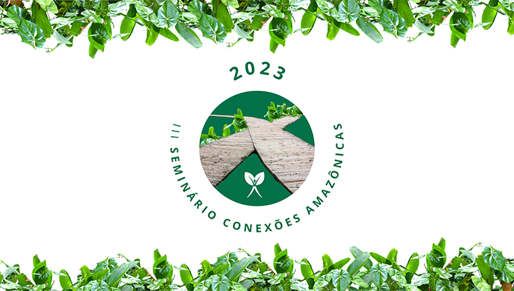 SEMINÁRIO CONEXÕES AMAZÔNICAS